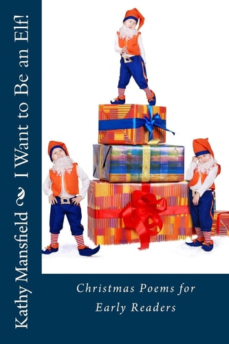 I Want to Be an Elf! Christmas Poems for Early Readers