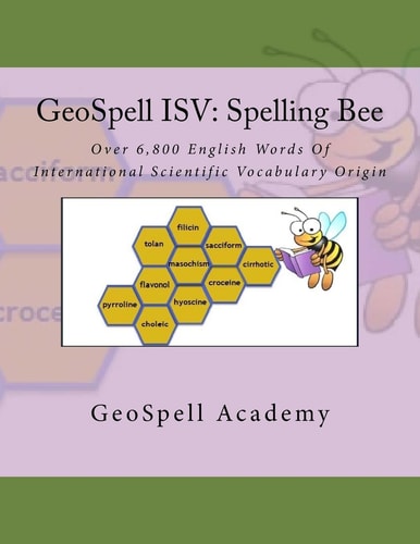 GeoSpell ISV Spelling Bee: Over 6,800 English Words Of International Scientific Vocabulary Origin