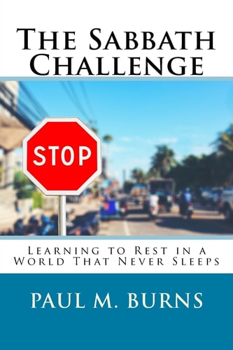 The Sabbath Challenge Learning to Rest in a World That Never Sleeps