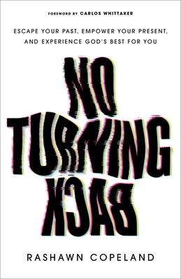 No Turning Back: Escape Your Past, Empower Your Present, and Experience God's Best for You