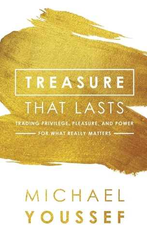 Treasure That Lasts Trading Privilege, Pleasure, and Power for What Really Matters