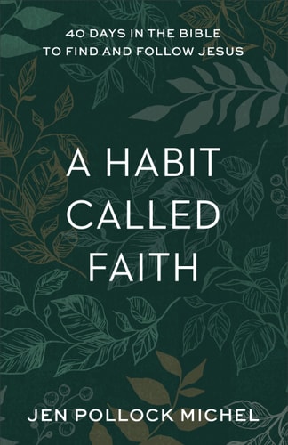 A Habit Called Faith 40 Days in the Bible to Find and Follow Jesus