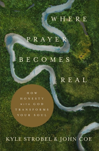 Where Prayer Becomes Real How Honesty with God Transforms Your Soul