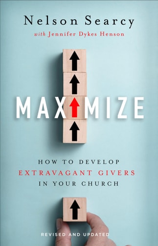 Maximize How to Develop Extravagant Givers in Your Church
