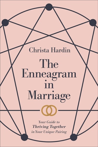 The Enneagram in Marriage Your Guide to Thriving Together in Your Unique Pairing