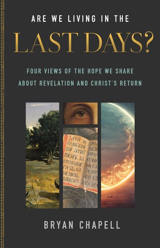 Are We Living in the Last Days? Four Views of the Hope We Share about Revelation and Christ's Return