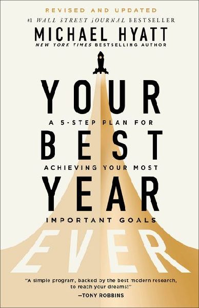 Your Best Year Ever: A 5-Step Plan for Achieving Your Most Important Goals