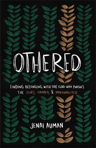 Othered Finding Belonging with the God who Pursues the Hurt, Harmed, & Marginalized