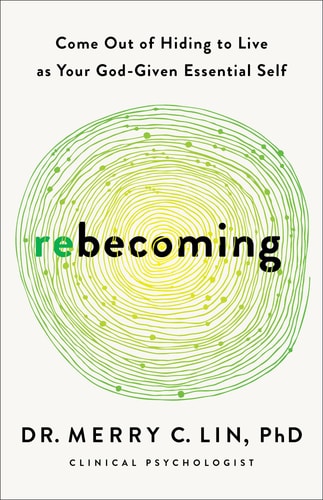 Rebecoming Come Out of Hiding to Live as Your God-given Essential Self