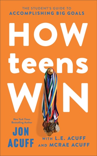 How Teens Win The Student's Guide to Accomplishing Big Goals