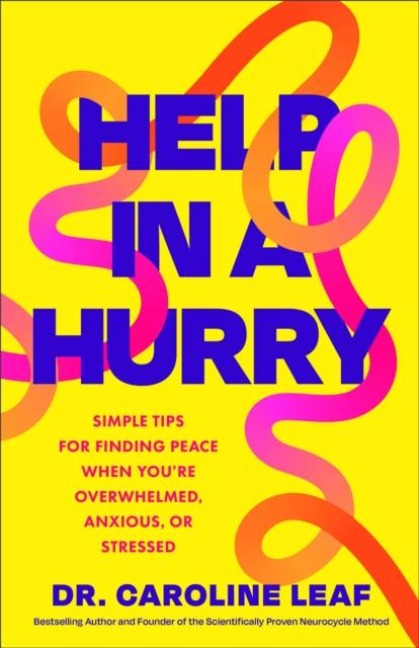 Help in a Hurry: Simple Tips for Finding Peace When Youre Overwhelmed, Anxious, or Stressed