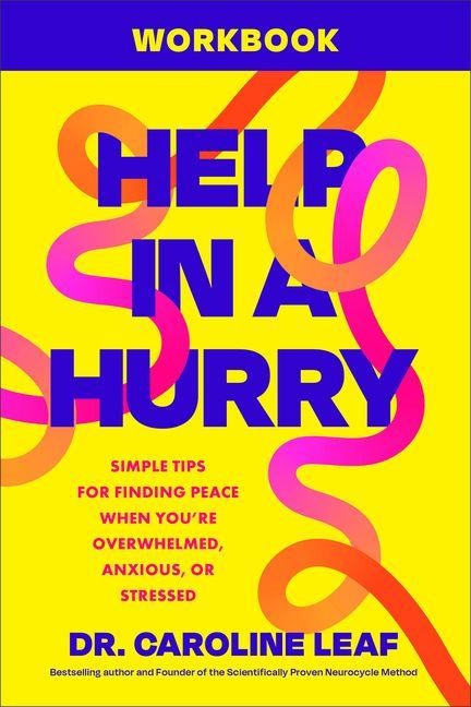 Help in a Hurry Workbook: Simple Tips for Finding Peace When Youre Overwhelmed, Anxious, or Stressed