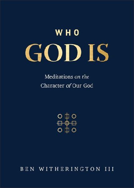 Who God Is: Meditations on the Character of Our God