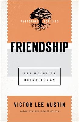Friendship: The Heart of Being Human
