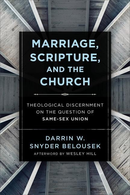 Marriage, Scripture, and the Church Theological Discernment on the Question of Same-Sex Union