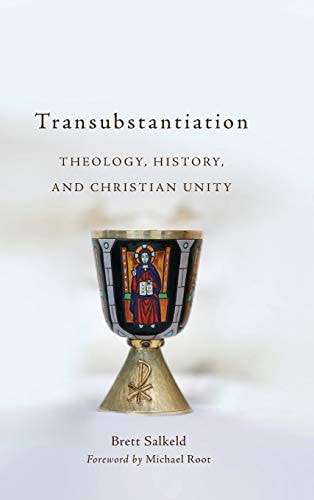Transubstantiation Theology, History, and Christian Unity