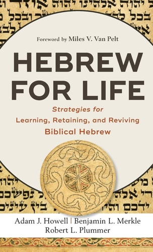 Hebrew for Life Strategies for Learning, Retaining, and Reviving Biblical Hebrew