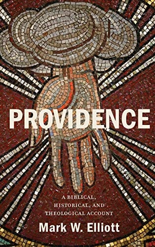 Providence A Biblical, Historical, and Theological Account