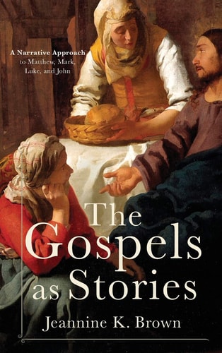 Gospels As Stories A Narrative Approach to Matthew, Mark, Luke, and John