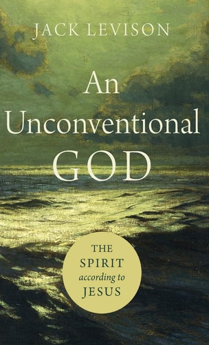 An Unconventional God The Spirit According to Jesus