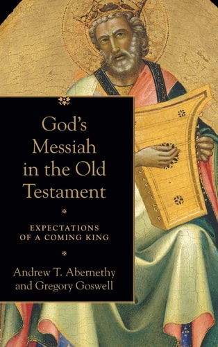 God's Messiah in the Old Testament Expectations of a Coming King