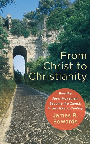 From Christ to Christianity How the Jesus Movement Became the Church in Less Than a Century