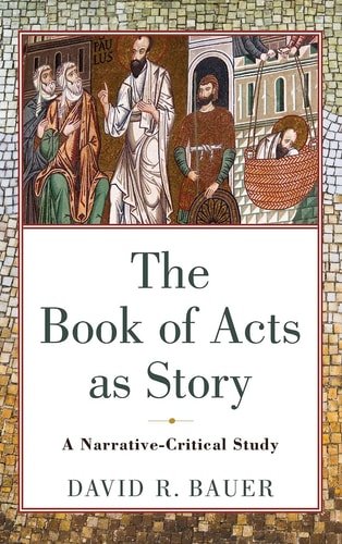 The Book of Acts as Story A Narrative-critical Study