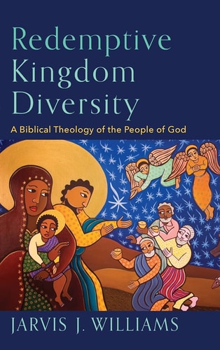 Redemptive Kingdom Diversity A Biblical Theology of the People of God