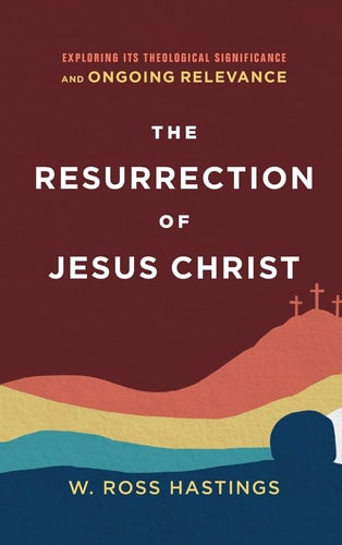 The Resurrection of Jesus Christ Exploring Its Theological Significance and Ongoing Relevance
