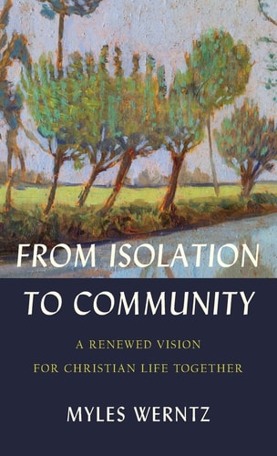 From Isolation to Community A Renewed Vision for Christian Life Together