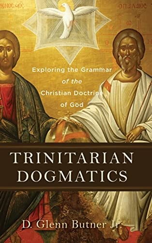 Trinitarian Dogmatics Exploring the Grammar of the Christian Doctrine of God