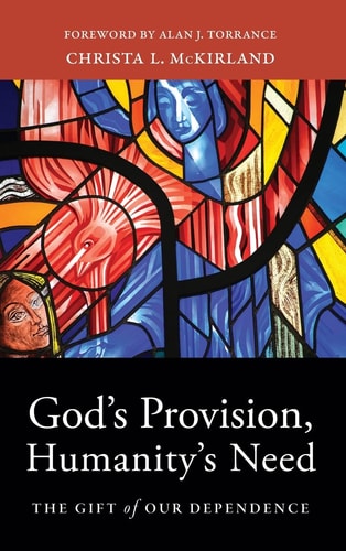 God's Provision, Humanity's Need The Gift of Our Dependence