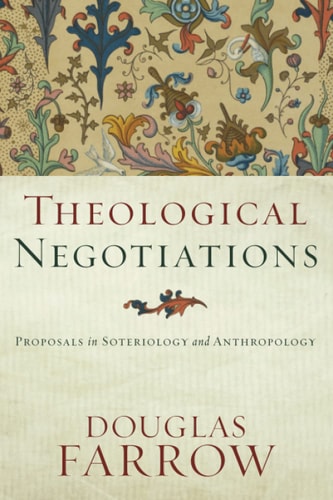 Theological Negotiations Proposals in Soteriology and Anthropology