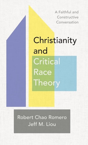 Christianity and Critical Race Theory A Faithful and Constructive Conversation