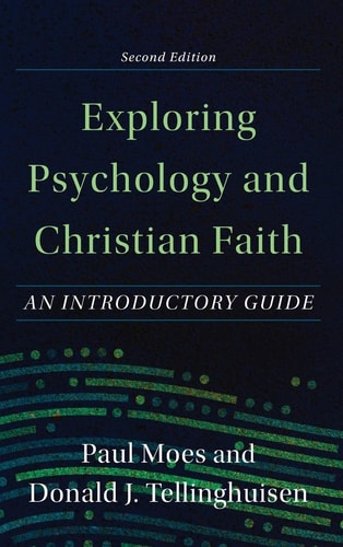 Exploring Psychology and Christian Faith An Introductory Guide