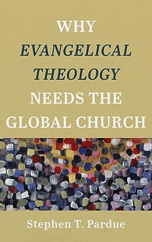 Why Evangelical Theology Needs the Global Church