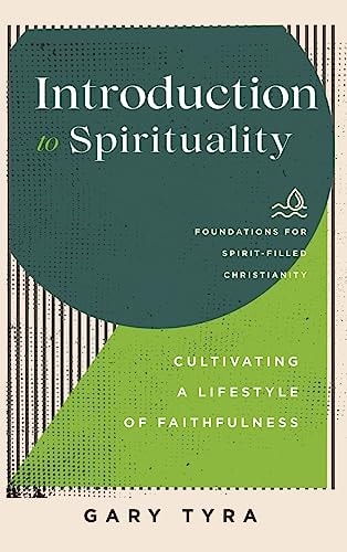 Introduction to Spirituality Cultivating a Lifestyle of Faithfulness