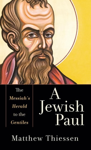 A Jewish Paul The Messiah's Herald to the Gentiles