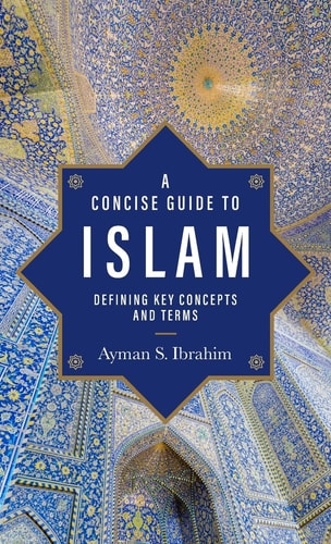 A Concise Guide to Islam Defining Key Concepts and Terms