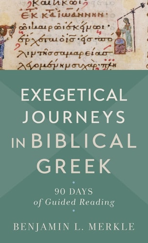 Exegetical Journeys in Biblical Greek 90 Days of Guided Reading