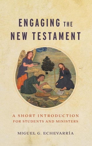 Engaging the New Testament A Short Introduction for Students and Ministers