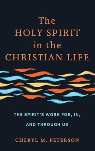 The Holy Spirit in the Christian Life The Spirit's Work For, In, and Through Us