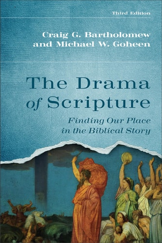 The Drama of Scripture Finding Our Place in the Biblical Story