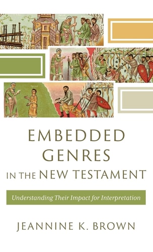 Embedded Genres in the New Testament Understanding Their Impact for Interpretation