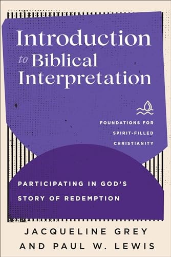 Introduction to Biblical Interpretation Participating in God's Story of Redemption