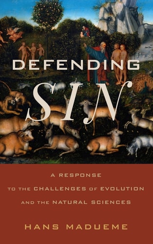 Defending Sin A Response to the Challenges of Evolution and the Natural Sciences