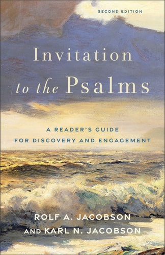 Invitation to the Psalms A Reader's Guide for Discovery and Engagement