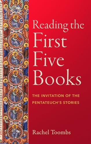 Reading the First Five Books The Invitation of the Pentateuch's Stories