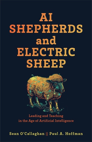 Ai Shepherds and Electric Sheep Leading and Teaching in the Age of Artificial Intelligence