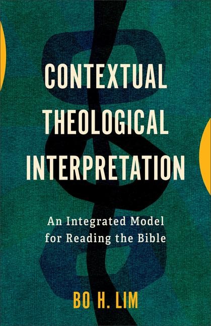 Contextual Theological Interpretation: An Integrated Model for Reading the Bible